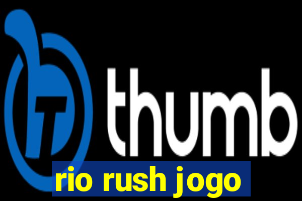 rio rush jogo